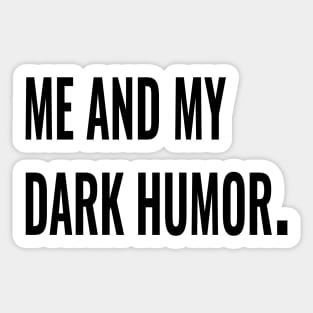 Me and my dark humor. Sticker